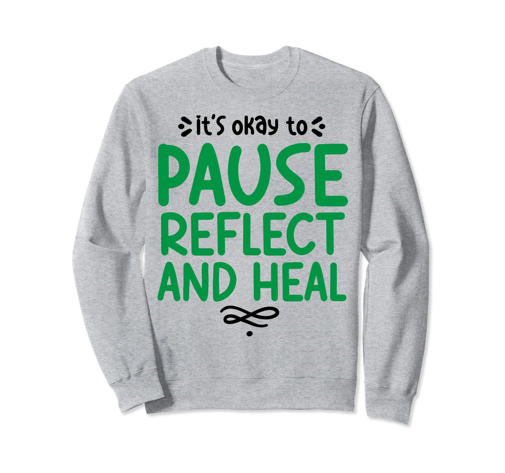 Pause Reflect And Heal Depression Sweatshirt - Unique Graphic for Adults - T-Shirt, Sweatshirt, Hoodie