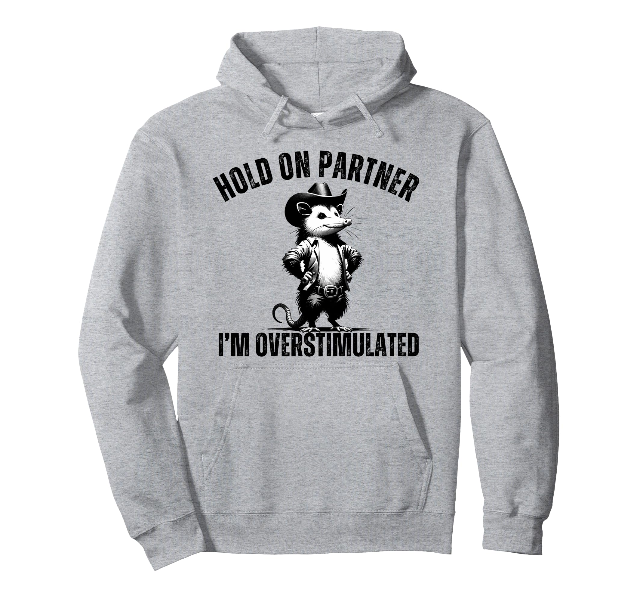 Hold Partner Im Overstimulated Western Hoodie - Graphic Print Unisex - T-Shirt, Sweatshirt, Hoodie