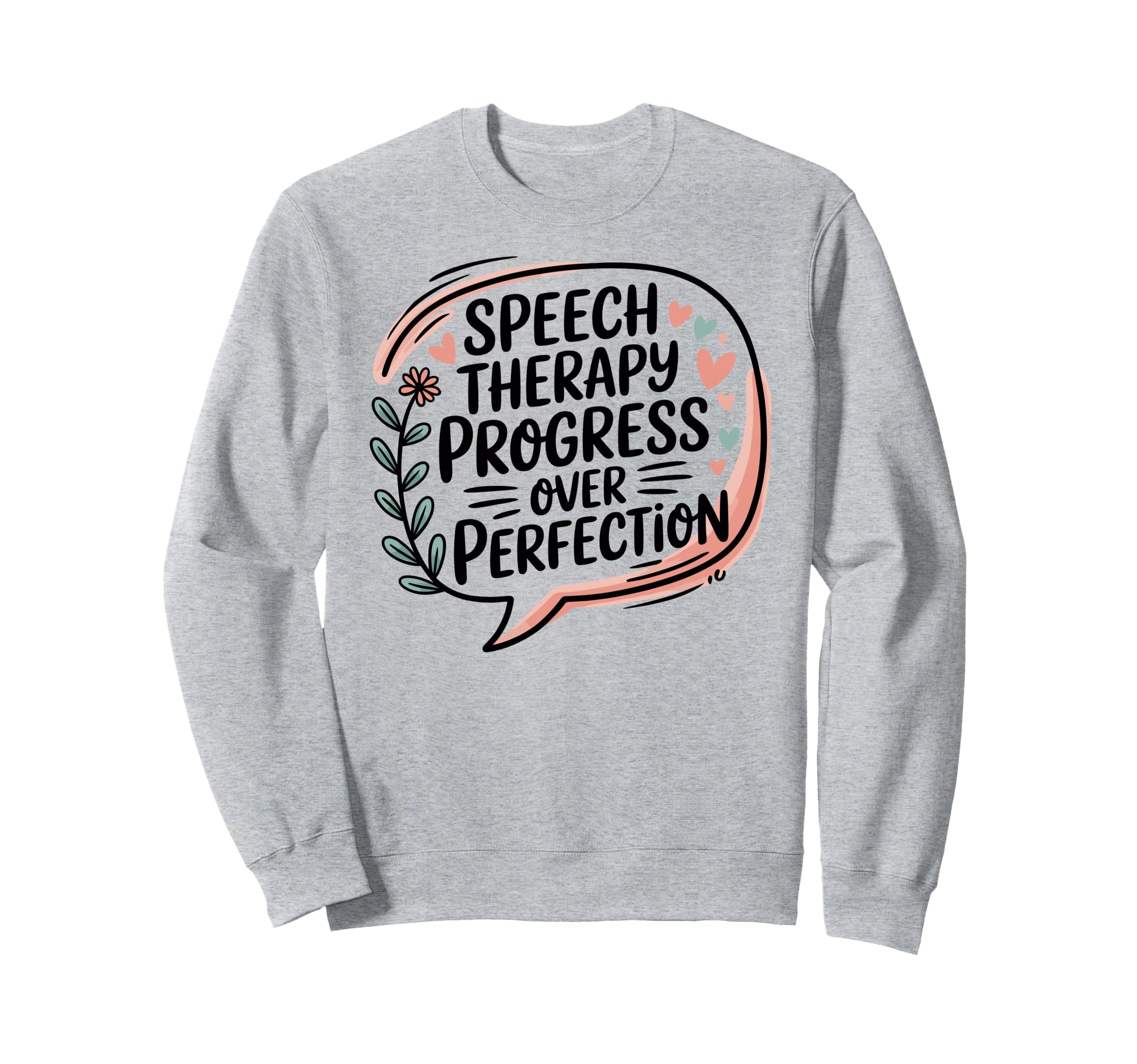 Speech Therapy Progress Over Sweatshirt - Casual Everyday Wear for Adults - T-Shirt, Sweatshirt, Hoodie