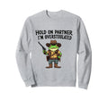 Hold Partner Im Overstimulated Cowboy Sweatshirt - Graphic Print Men Women - T-Shirt, Sweatshirt, Hoodie