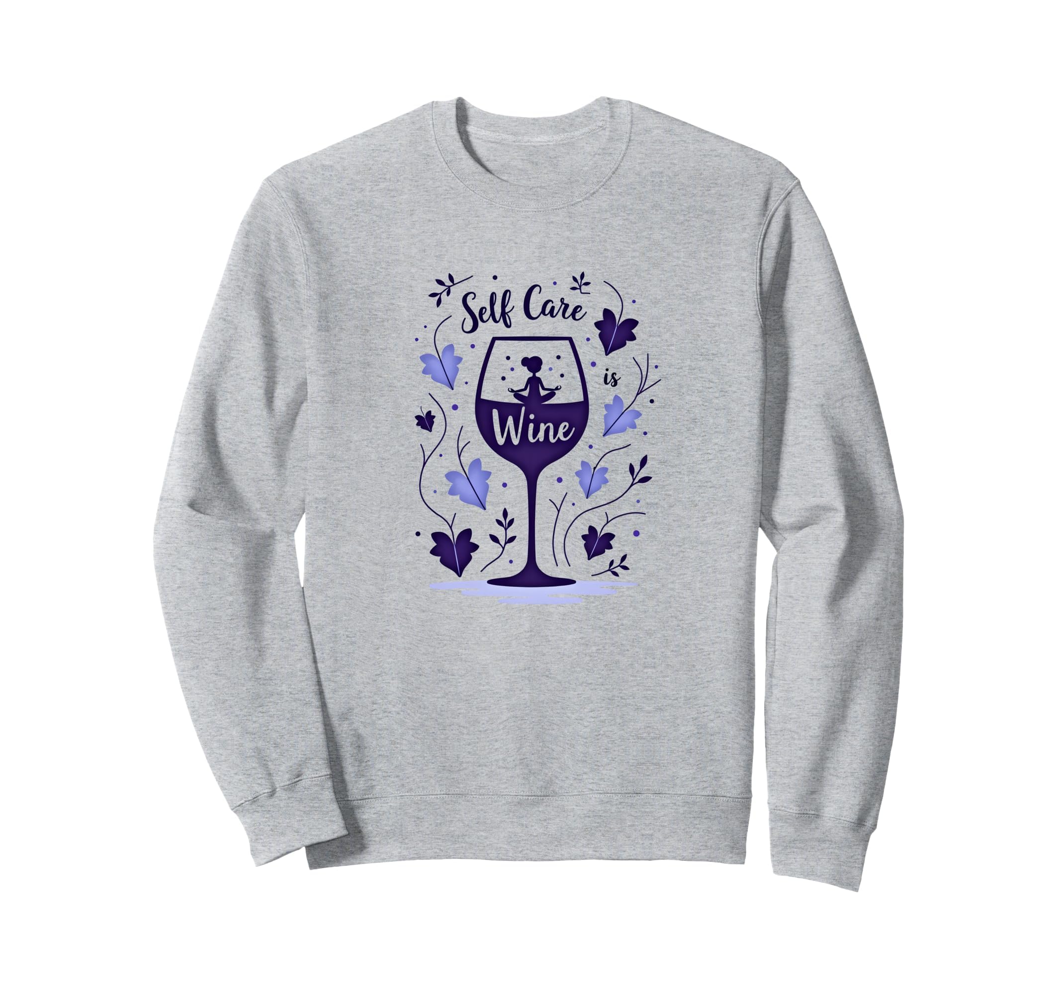Self Care Is Wine Zen Wine Lover Sweatshirt - Fun Novelty Design Unisex - T-Shirt, Sweatshirt, Hoodie