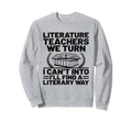 Literature Teacher School Teacher Funny Sweatshirt - Trendy Graphic Unisex - T-Shirt, Sweatshirt, Hoodie