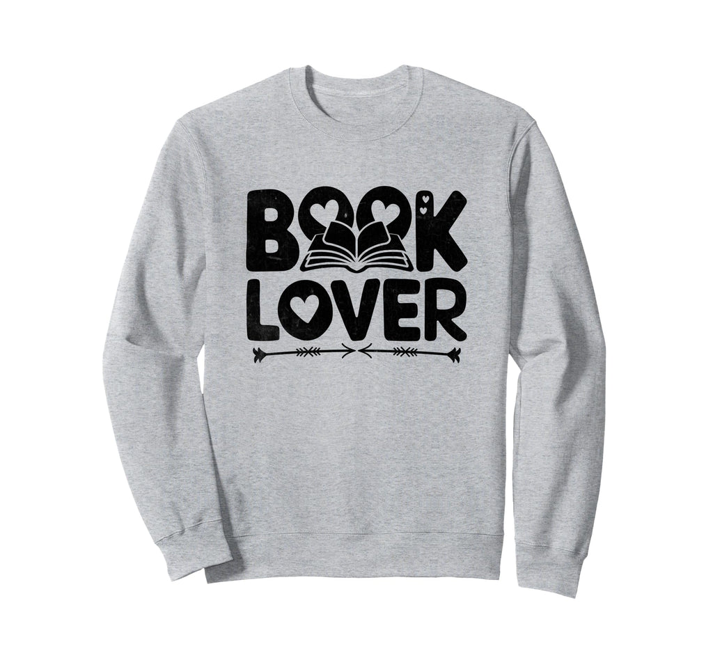 Book Lover Reading Books Bookworm Sweatshirt - Novelty Apparel Men Women - T-Shirt, Sweatshirt, Hoodie