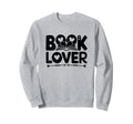 Book Lover Reading Books Bookworm Sweatshirt - Novelty Apparel Men Women - T-Shirt, Sweatshirt, Hoodie