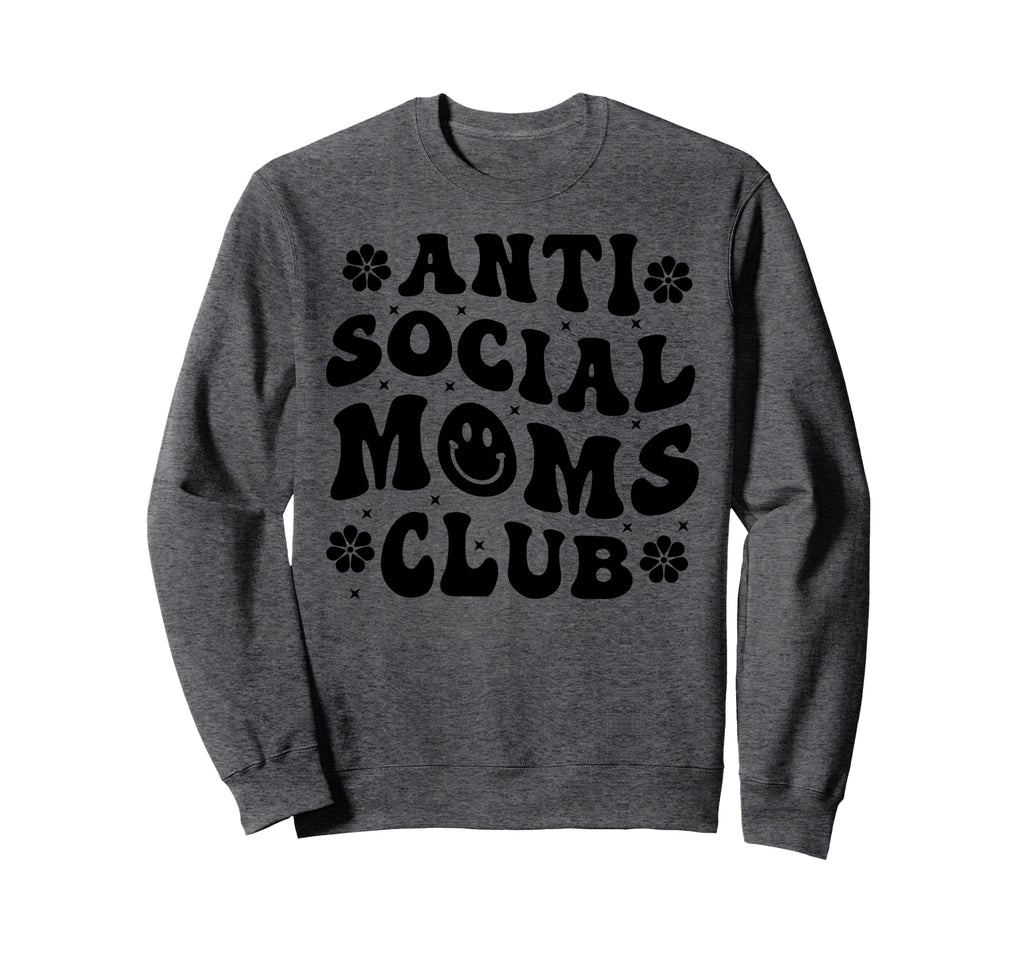 Anti Social Moms Club Funny Mom Sweatshirt - Trendy Graphic for Adults - T-Shirt, Sweatshirt, Hoodie