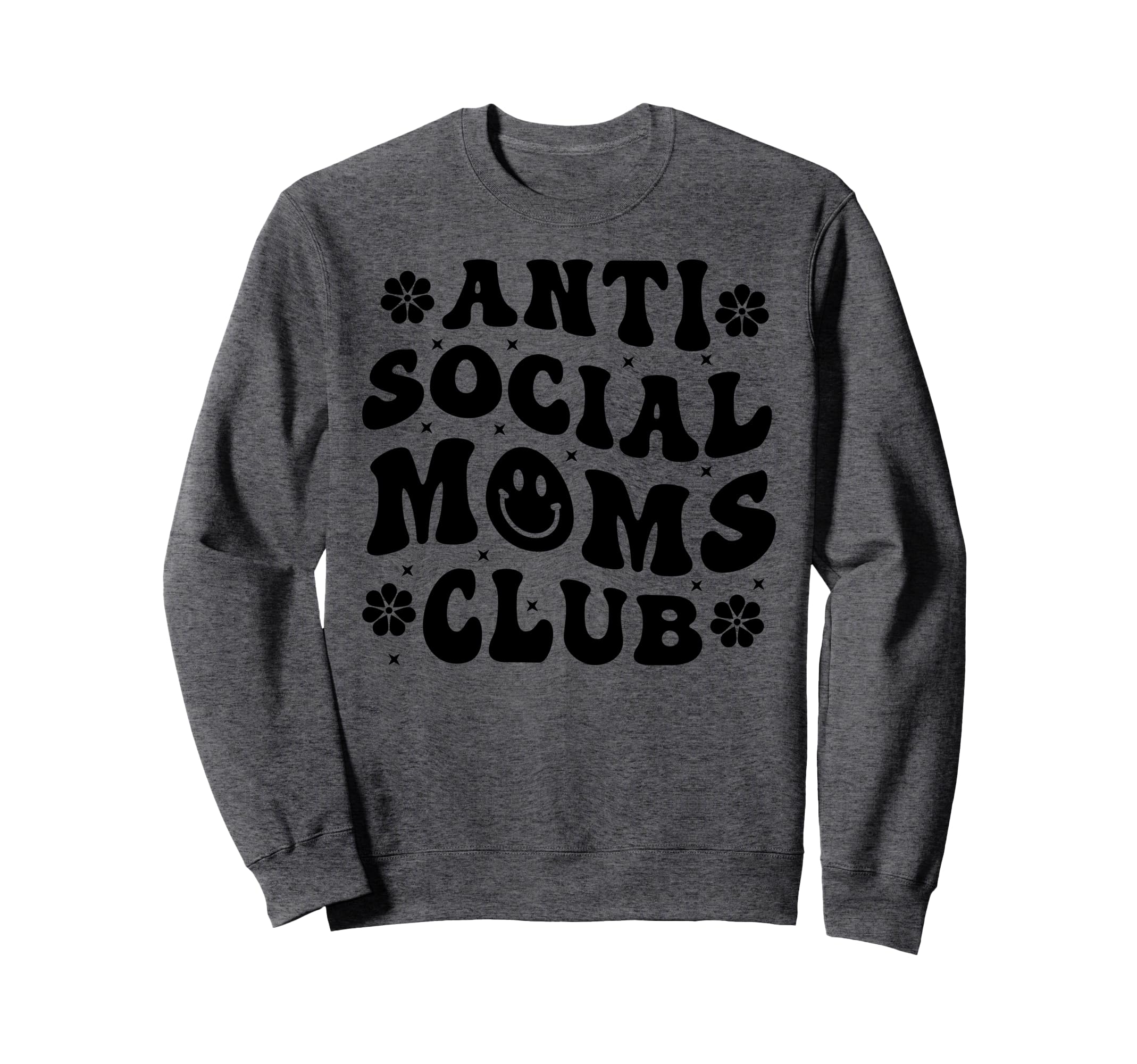 Anti Social Moms Club Funny Mom Sweatshirt - Trendy Graphic for Adults - T-Shirt, Sweatshirt, Hoodie