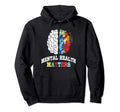 Mental Health Matters Awareness Month Hoodie - Unique Graphic Unisex - T-Shirt, Sweatshirt, Hoodie