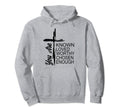 You Are Known Loved Worthy Chosen Hoodie - Novelty Apparel for Adults - T-Shirt, Sweatshirt, Hoodie