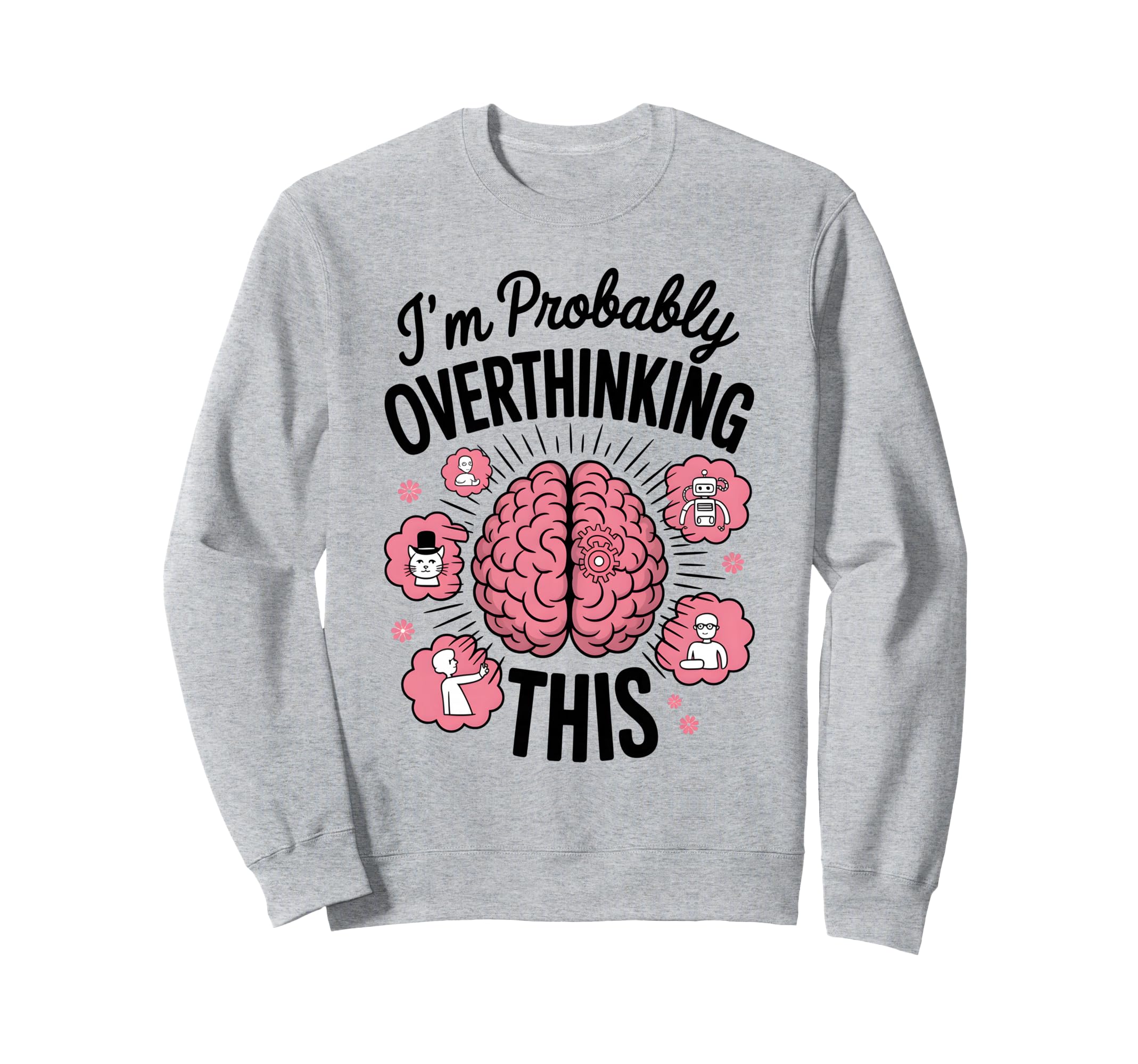 Funny Overthinking Anxiety Sweatshirt - Casual Everyday Wear for Adults - T-Shirt, Sweatshirt, Hoodie