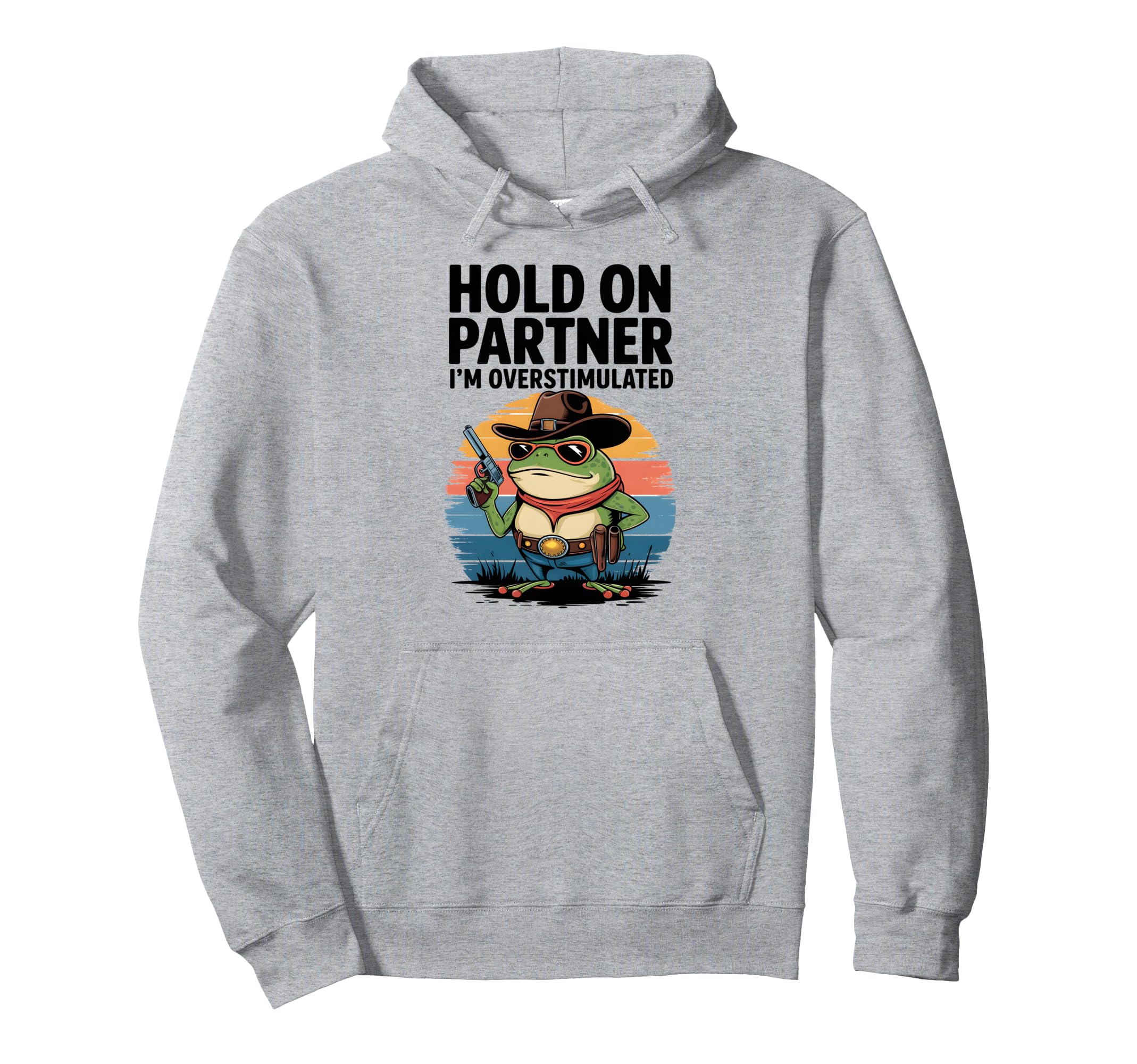 Hold Partner Im Overstimulated Funny Hoodie - Graphic Print for Adults - T-Shirt, Sweatshirt, Hoodie