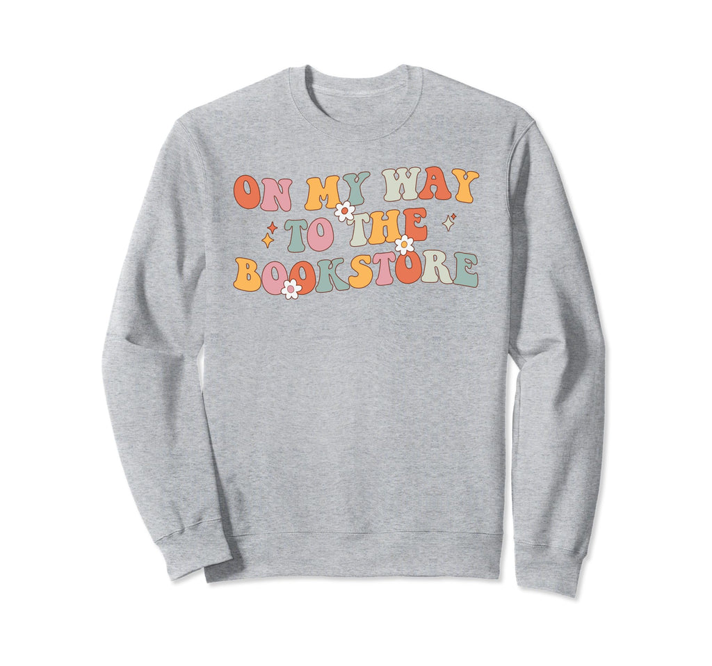 My Way To Bookstore Bookish Sweatshirt - Novelty Apparel Men Women - T-Shirt, Sweatshirt, Hoodie