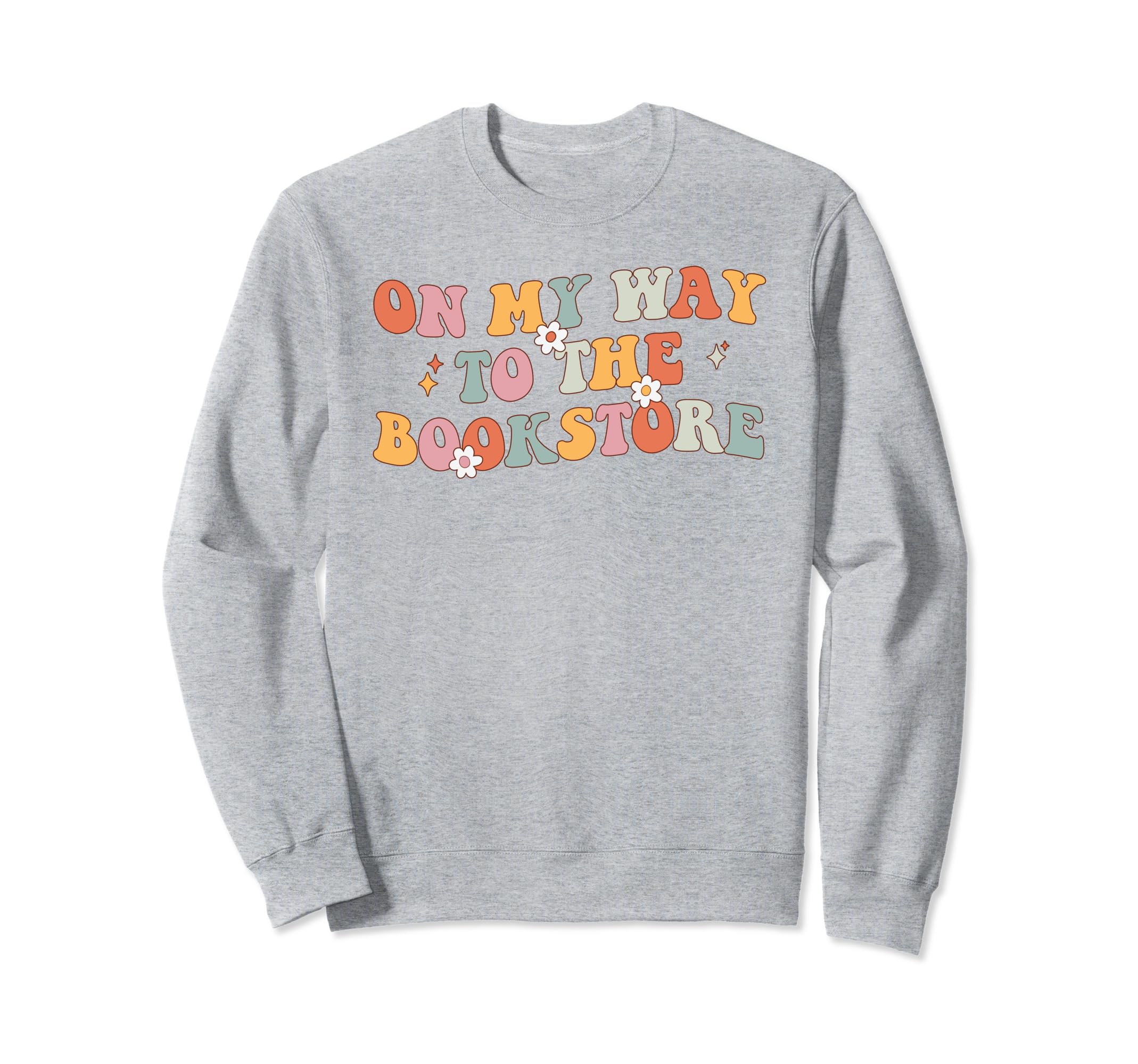 My Way To Bookstore Bookish Sweatshirt - Novelty Apparel Men Women - T-Shirt, Sweatshirt, Hoodie