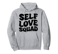 Self Love Squad Hoodie - Aesthetic Graphic Unisex - T-Shirt, Sweatshirt, Hoodie