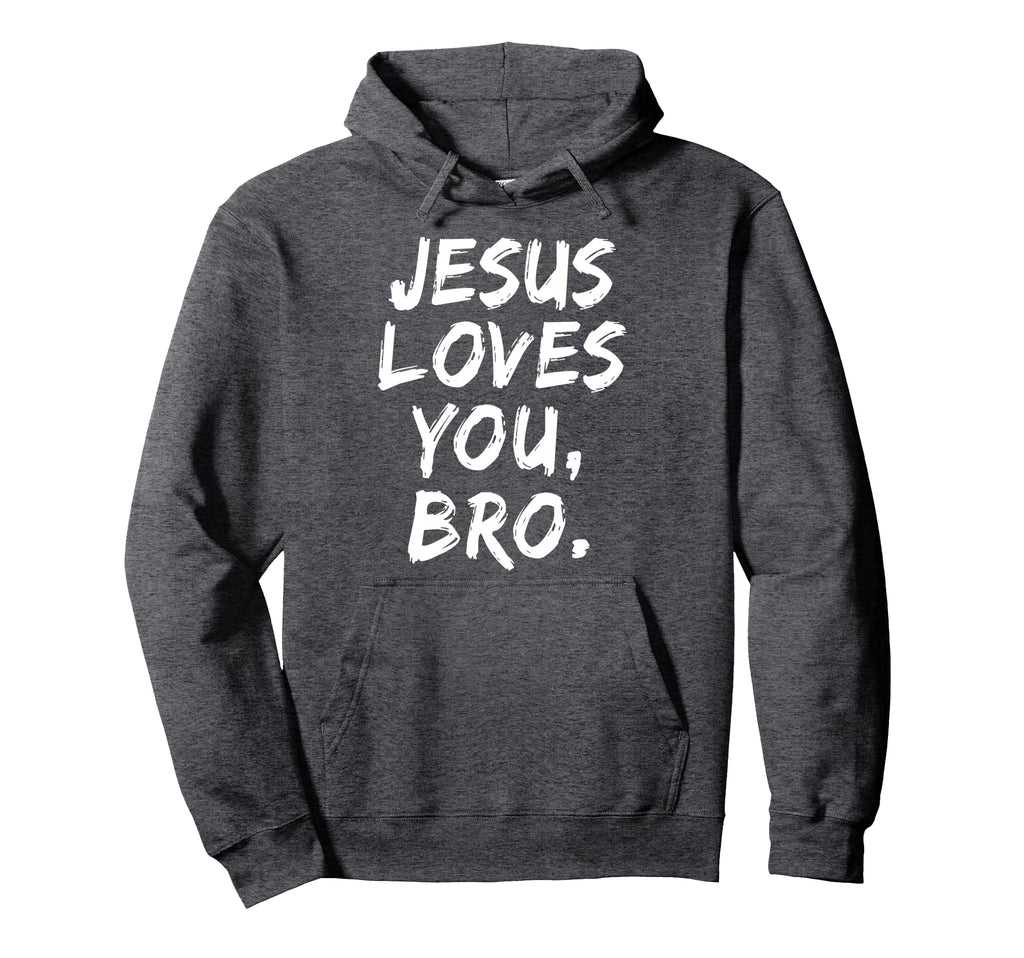 Jesus Loves You Bro Christian Believer Hoodie - Graphic Print for Adults - T-Shirt, Sweatshirt, Hoodie
