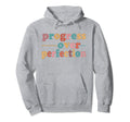 Progress Over Perfection Motivational Hoodie - Novelty Apparel Unisex - T-Shirt, Sweatshirt, Hoodie