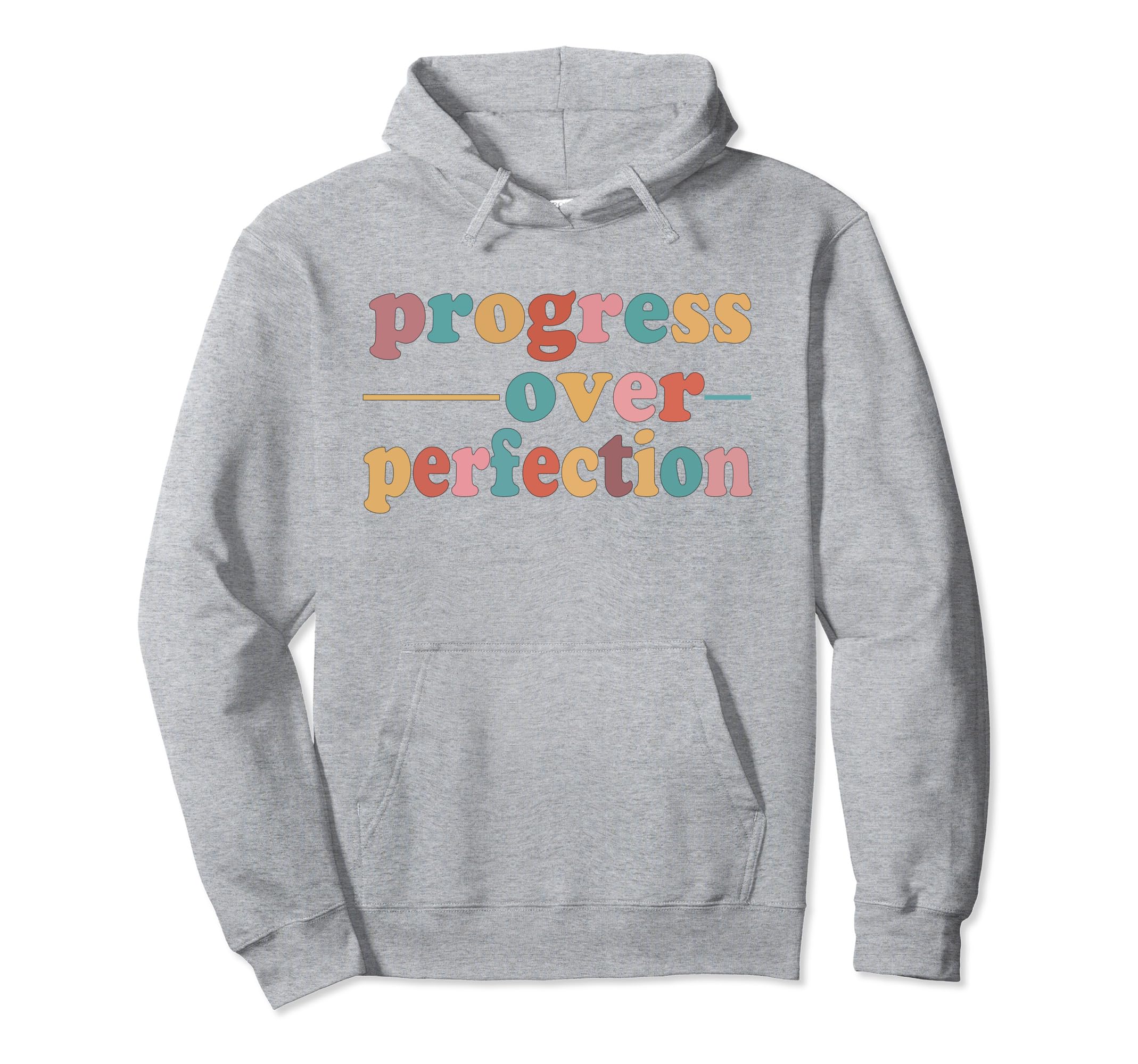 Progress Over Perfection Motivational Hoodie - Novelty Apparel Unisex - T-Shirt, Sweatshirt, Hoodie