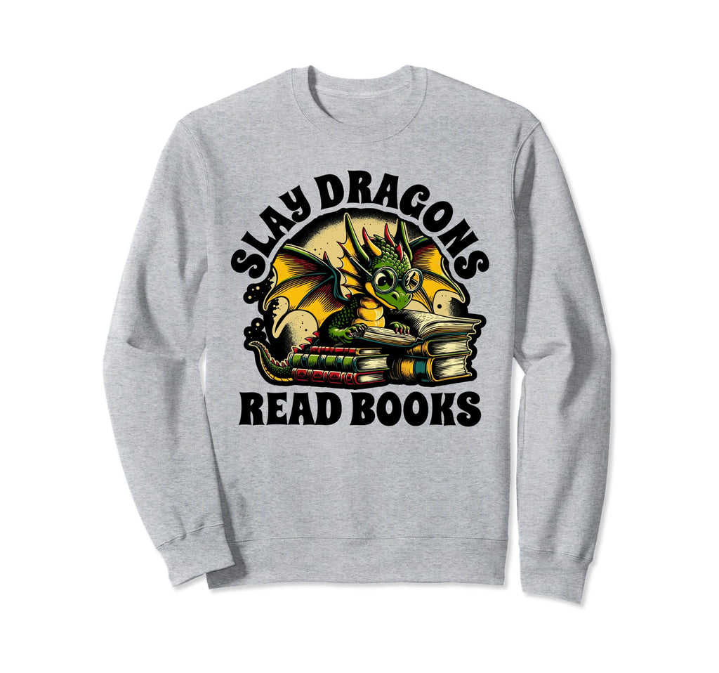 Slay Dragons Read Books Book Sweatshirt - Aesthetic Graphic for Adults - T-Shirt, Sweatshirt, Hoodie