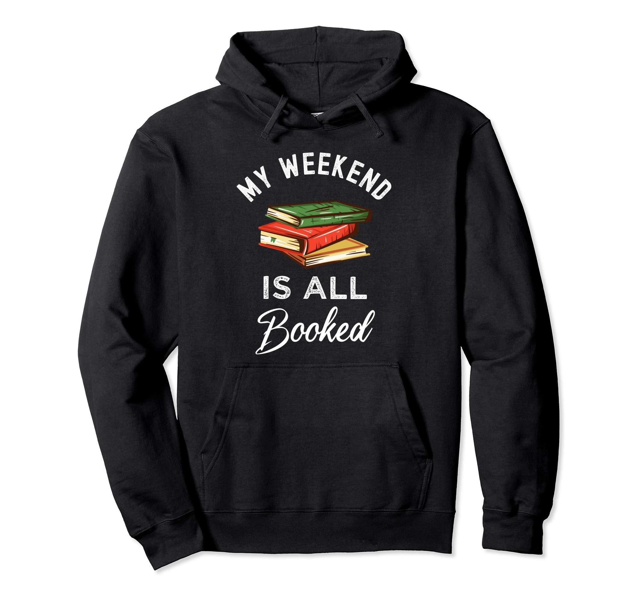 Funny My Weekend Is All Booked Funny Hoodie - Unique Graphic for Adults - T-Shirt, Sweatshirt, Hoodie