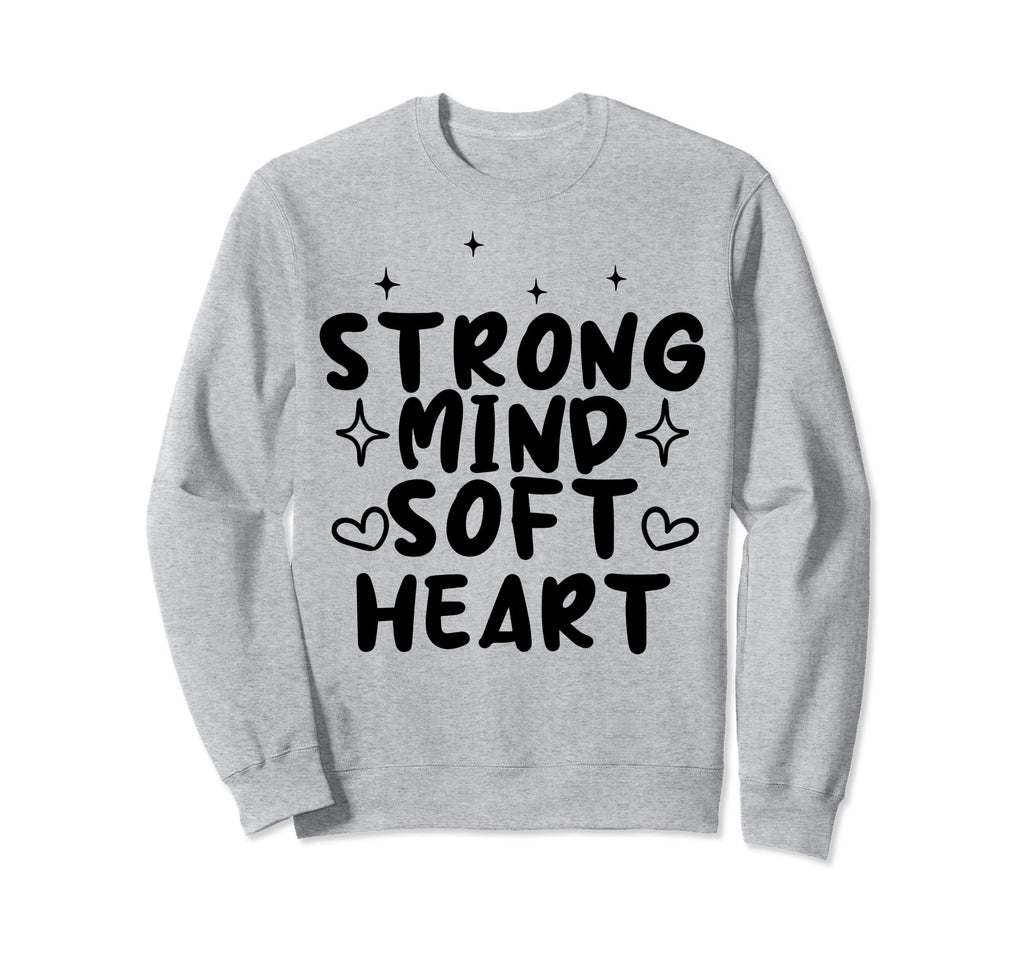 Strong Mind Soft Heart Depression Sweatshirt - Graphic Print Men Women - T-Shirt, Sweatshirt, Hoodie
