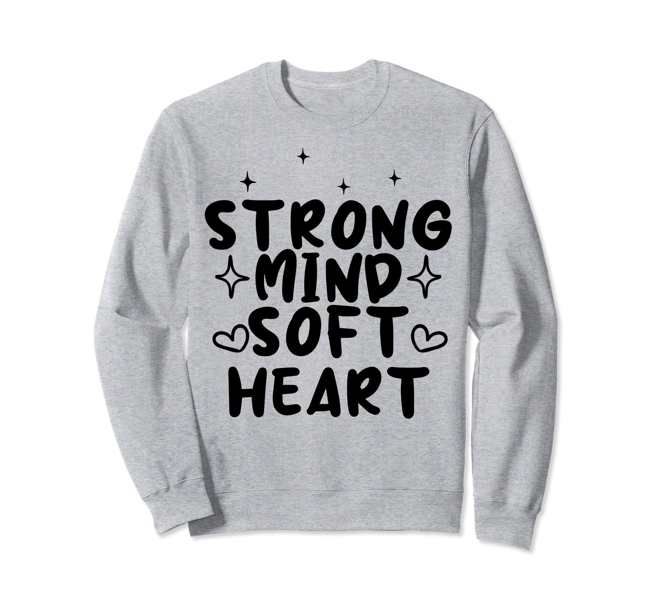 Strong Mind Soft Heart Depression Sweatshirt - Graphic Print Men Women - T-Shirt, Sweatshirt, Hoodie