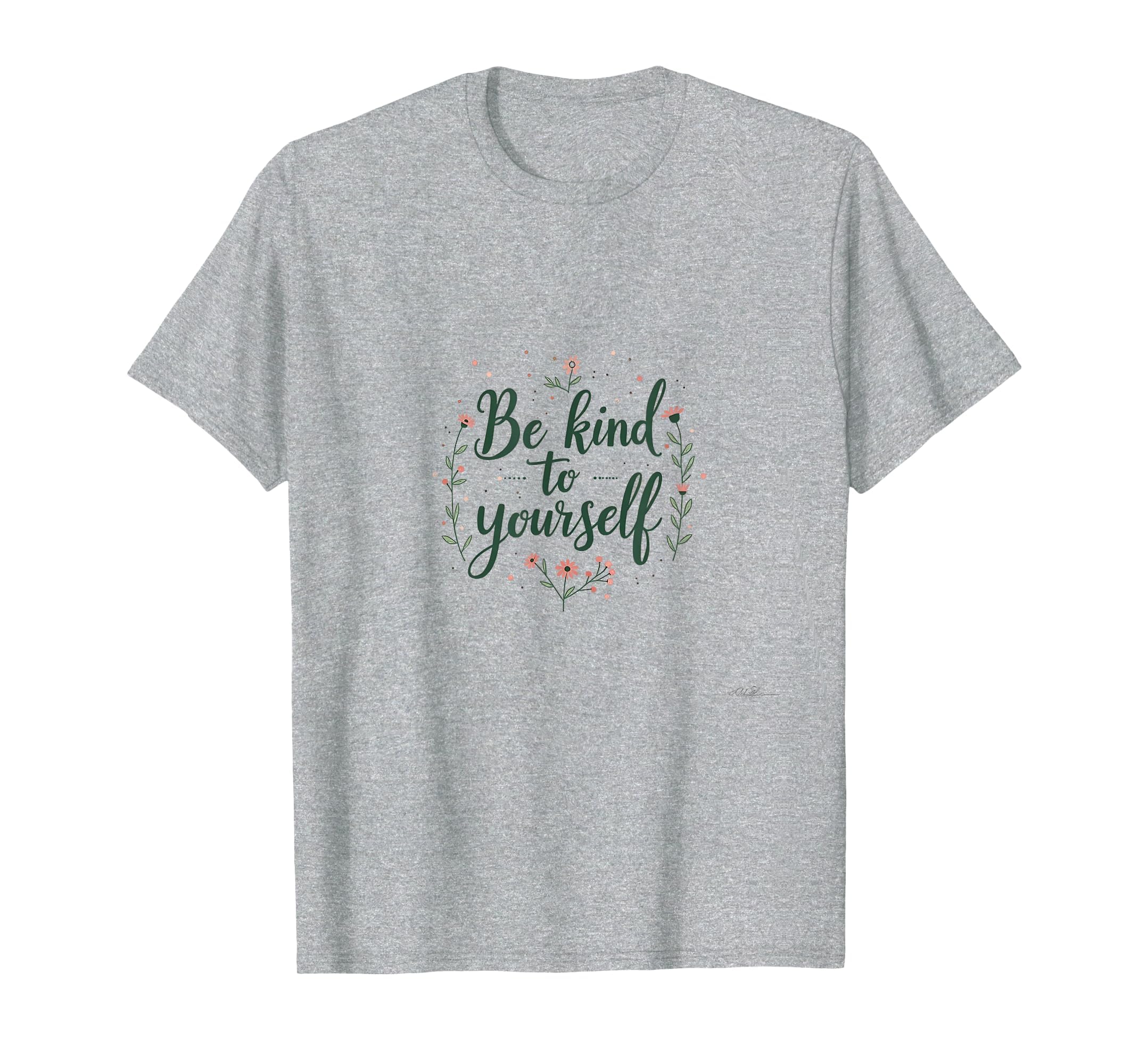 Be Kind To Yourself Mental Health T-Shirt - Graphic Print for Adults - T-Shirt, Sweatshirt, Hoodie