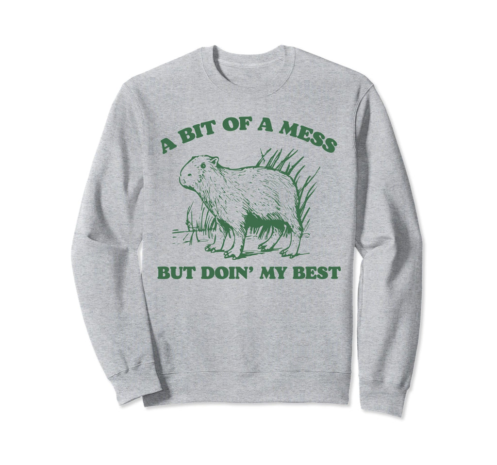 Bit Mess But Doin My Best Sweatshirt - Custom Art Print for Adults - T-Shirt, Sweatshirt, Hoodie