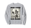 Book Lover Club Member Bookworm Sweatshirt - Trendy Graphic Men Women - T-Shirt, Sweatshirt, Hoodie