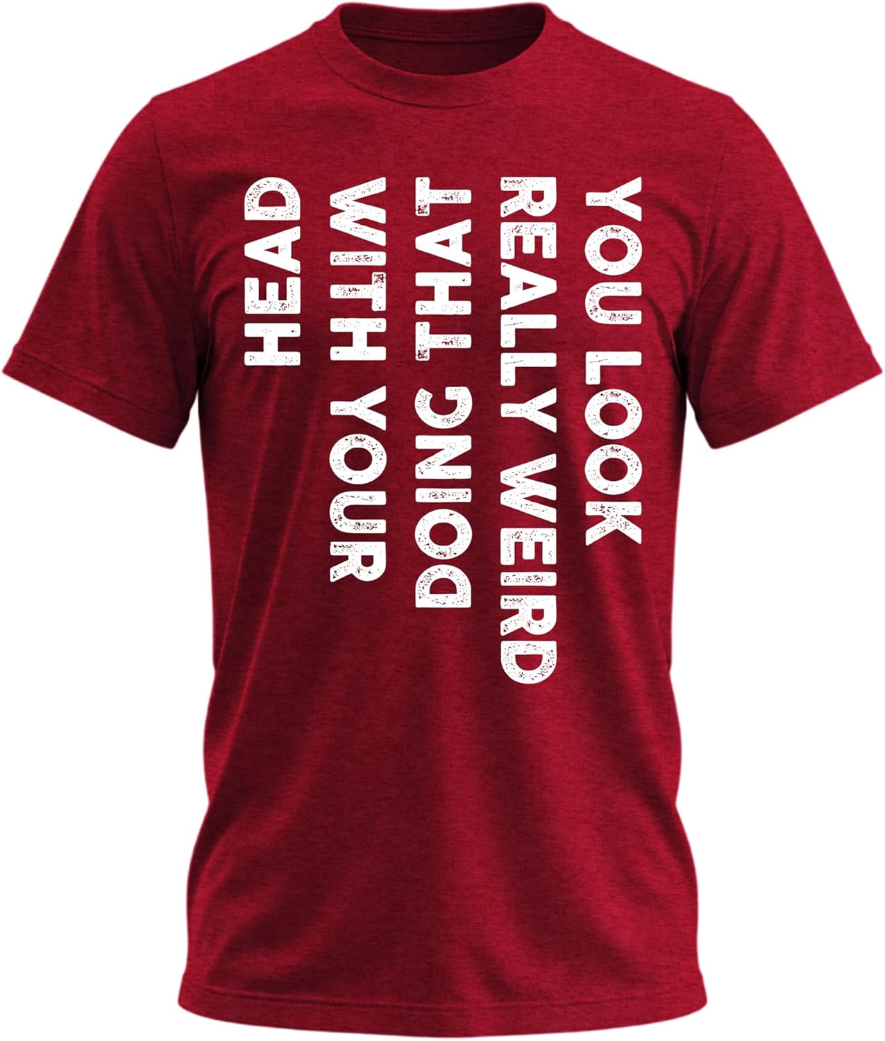 You Look Really Weird Doing that with Your Head - Funny Shirt for Teens Cool T Shirts for Teen Boys Teen Guy T Shirts - T-Shirt, Sweatshirt, Hoodie