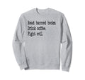 I Read Banned Books Read Books Drink Sweatshirt - Aesthetic Graphic Unisex - T-Shirt, Sweatshirt, Hoodie