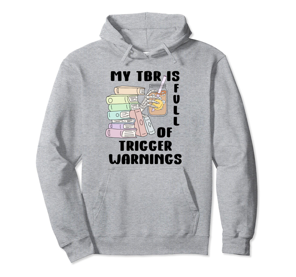 Trigger Warning Book My Tbr Is Full Hoodie - Minimalist Print for Adults - T-Shirt, Sweatshirt, Hoodie