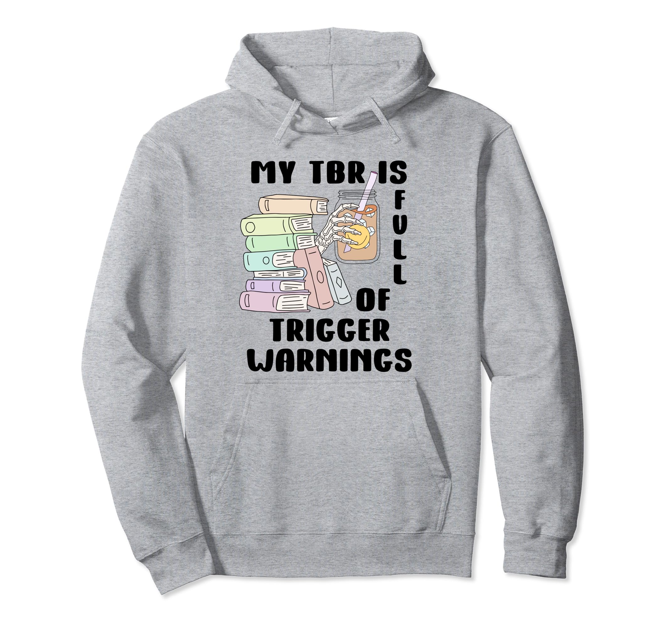 Trigger Warning Book My Tbr Is Full Hoodie - Minimalist Print for Adults - T-Shirt, Sweatshirt, Hoodie