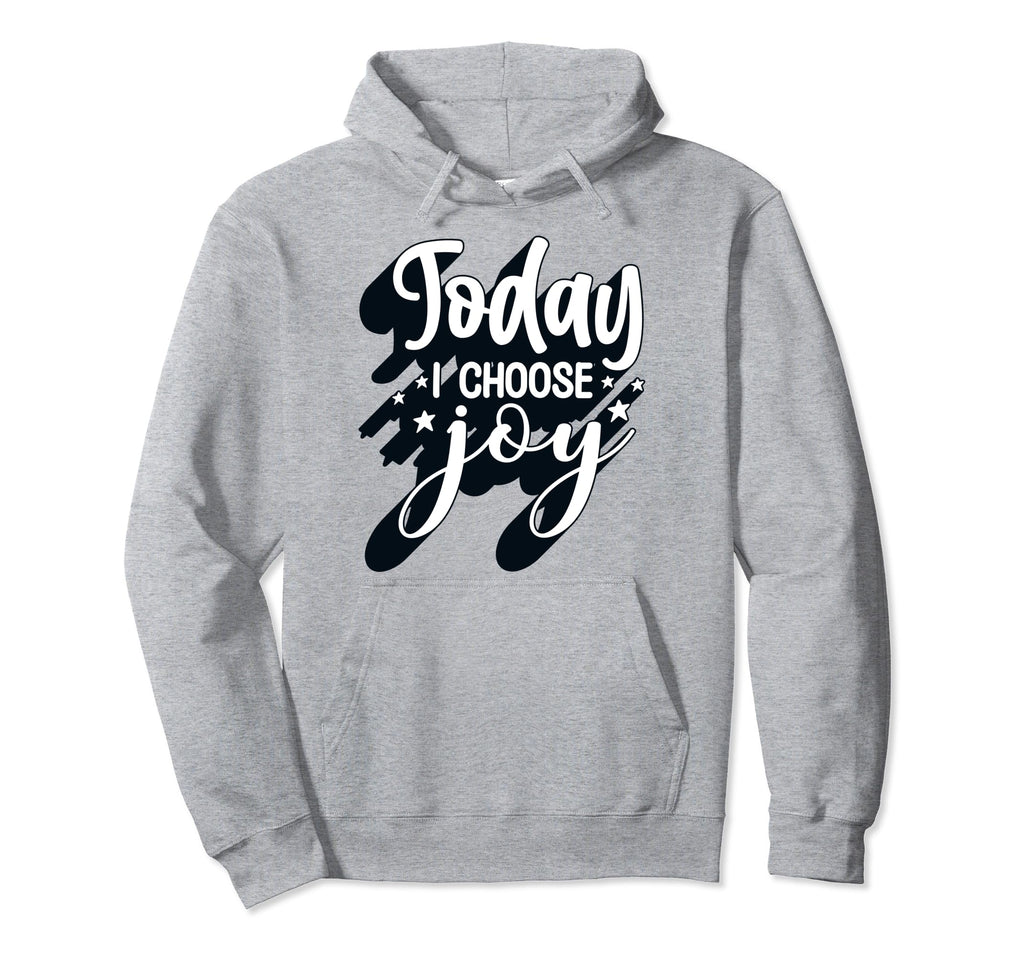 Positive Today I Choose Joy Kindness Happy Hoodie - Streetwear Style Unisex - T-Shirt, Sweatshirt, Hoodie