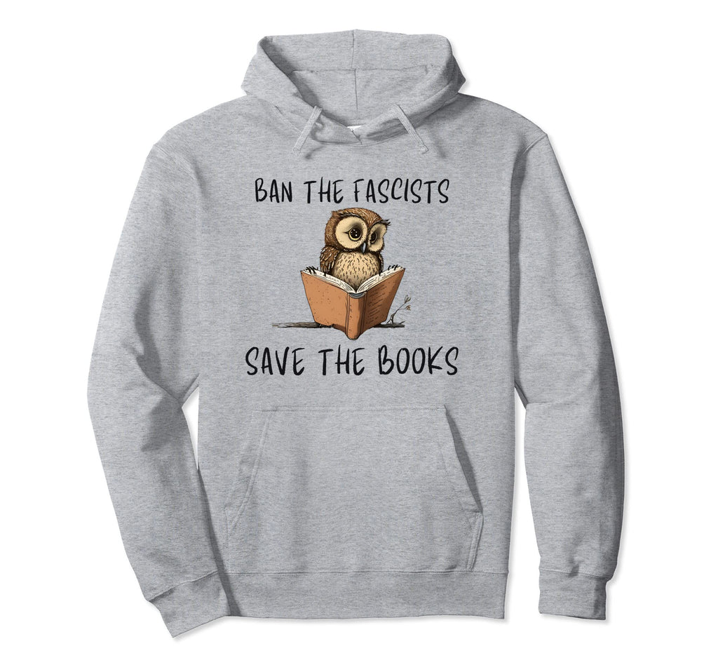 Ban Fascists Save Books Owl Reader Hoodie - Trendy Graphic for Adults - T-Shirt, Sweatshirt, Hoodie