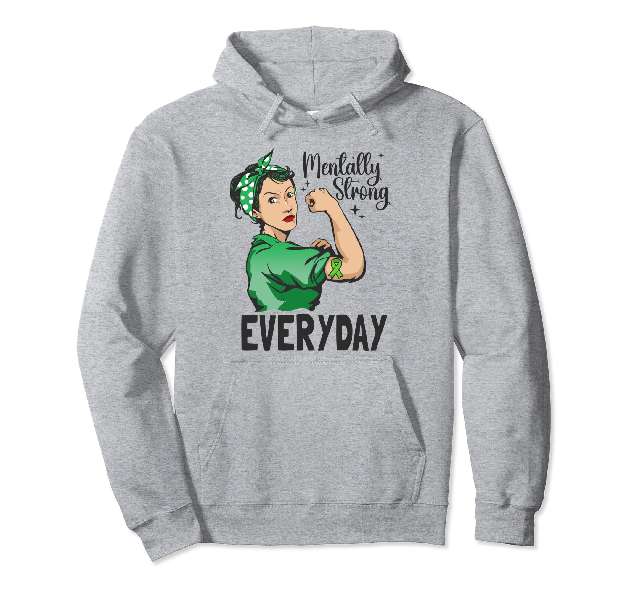 Mentally Strong Everyday Green Mental Hoodie - Trendy Graphic Unisex - T-Shirt, Sweatshirt, Hoodie