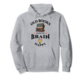 Old Books Make My Brain Happy Reader Hoodie - Casual Everyday Wear Unisex - T-Shirt, Sweatshirt, Hoodie