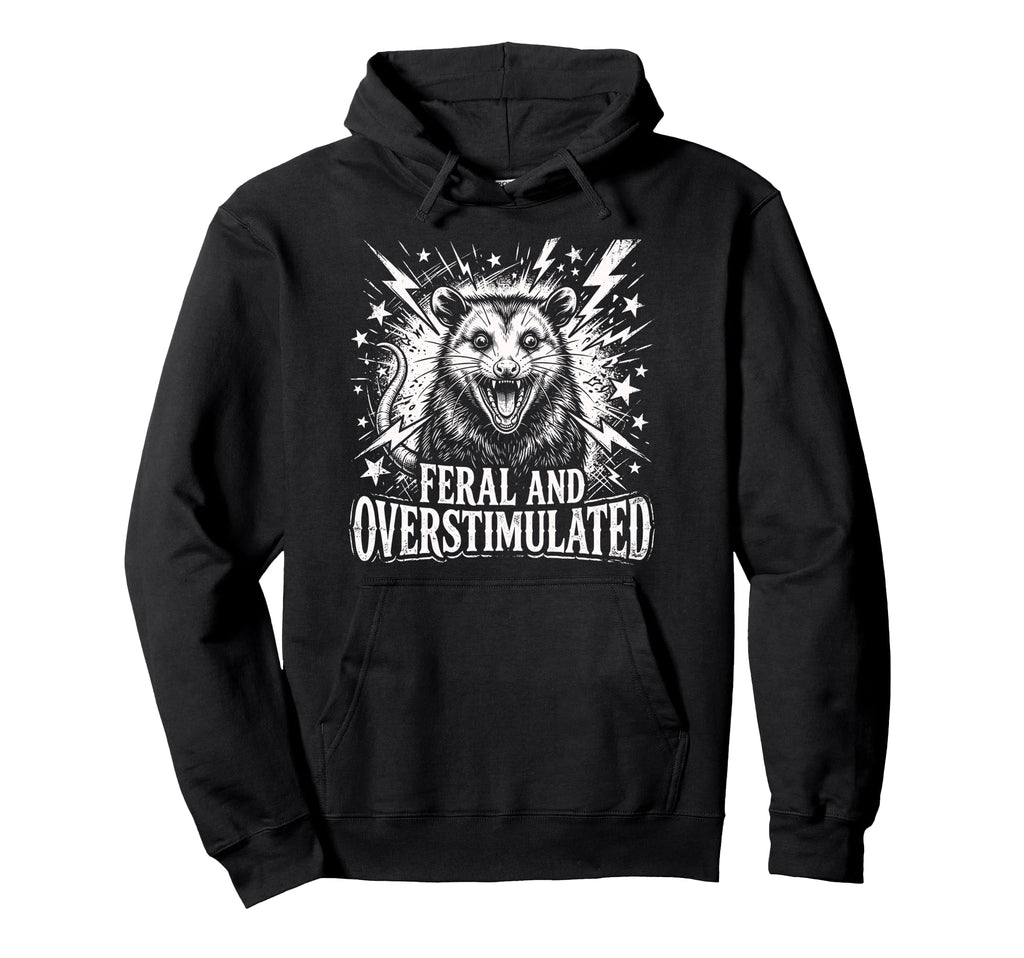 Feral And Overstimulated Autism Opossum Hoodie - Novelty Apparel Unisex - T-Shirt, Sweatshirt, Hoodie