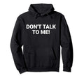 Dont Talk To Me Funny Anti Social Introvert Hoodie - Trendy Graphic Unisex - T-Shirt, Sweatshirt, Hoodie