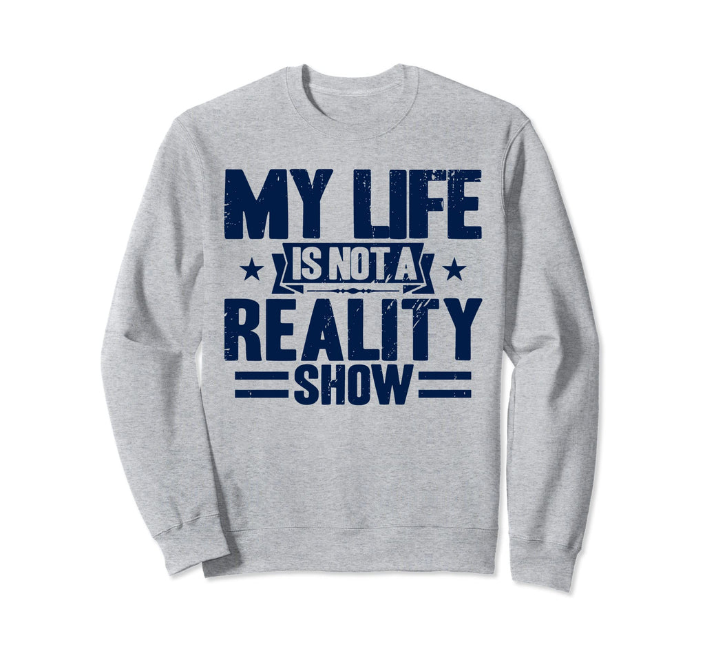 Antisocial My Life Is Not Reality Sweatshirt - Fun Novelty Design Unisex - T-Shirt, Sweatshirt, Hoodie