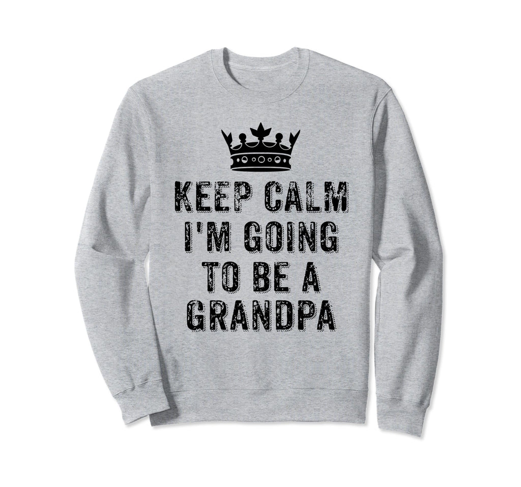 I Cant Keep Calm Im Going To Be Sweatshirt - Unique Graphic for Adults - T-Shirt, Sweatshirt, Hoodie
