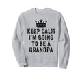 I Cant Keep Calm Im Going To Be Sweatshirt - Unique Graphic for Adults - T-Shirt, Sweatshirt, Hoodie