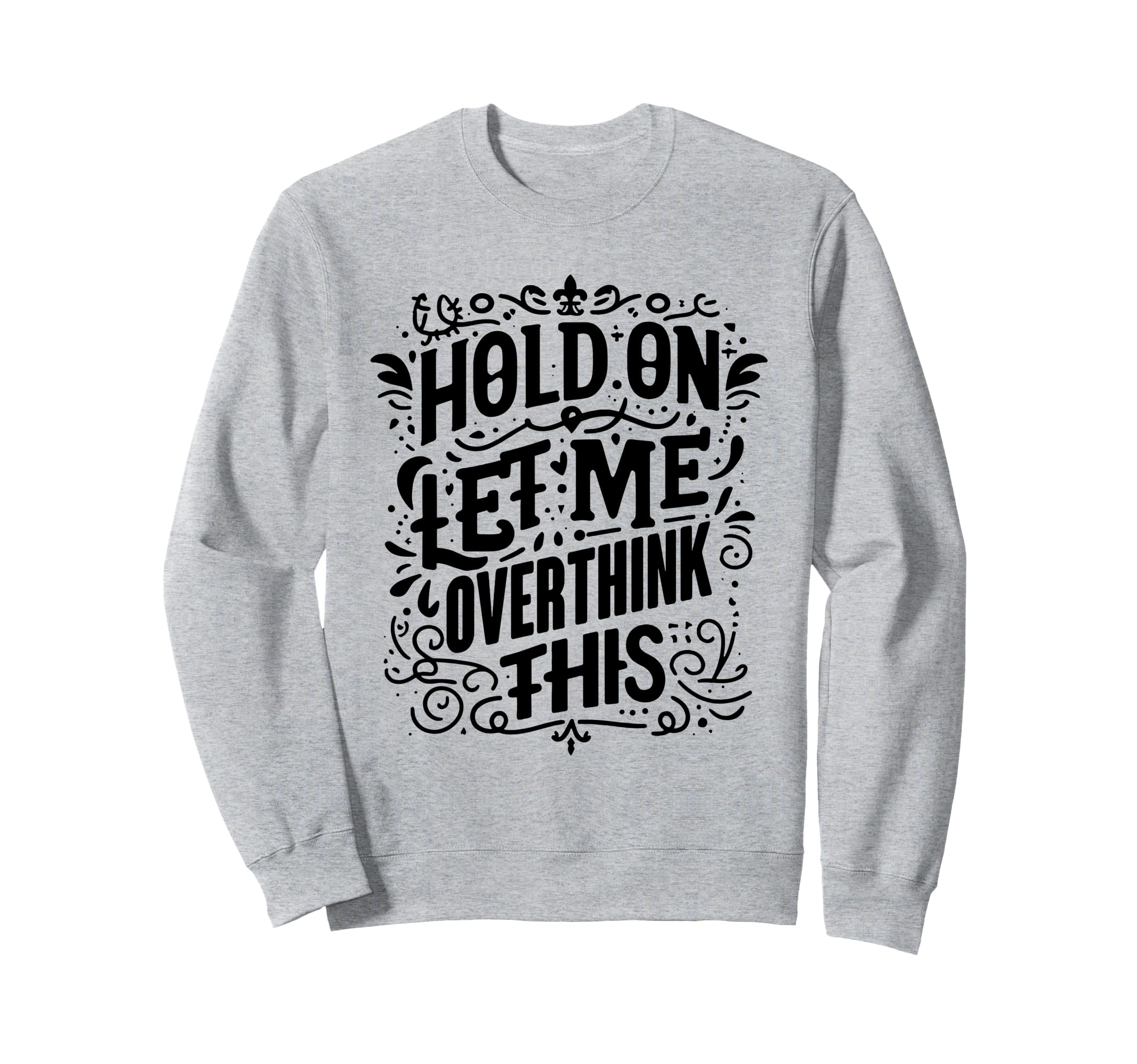 Overthinker Funny Overthink Sweatshirt - Unique Graphic Men Women - T-Shirt, Sweatshirt, Hoodie