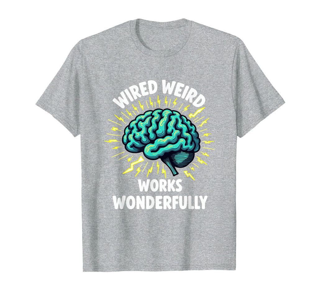 Wired Weird Works Wonderfully T-Shirt - Graphic Print for Adults - T-Shirt, Sweatshirt, Hoodie