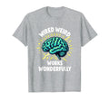 Wired Weird Works Wonderfully T-Shirt - Graphic Print for Adults - T-Shirt, Sweatshirt, Hoodie