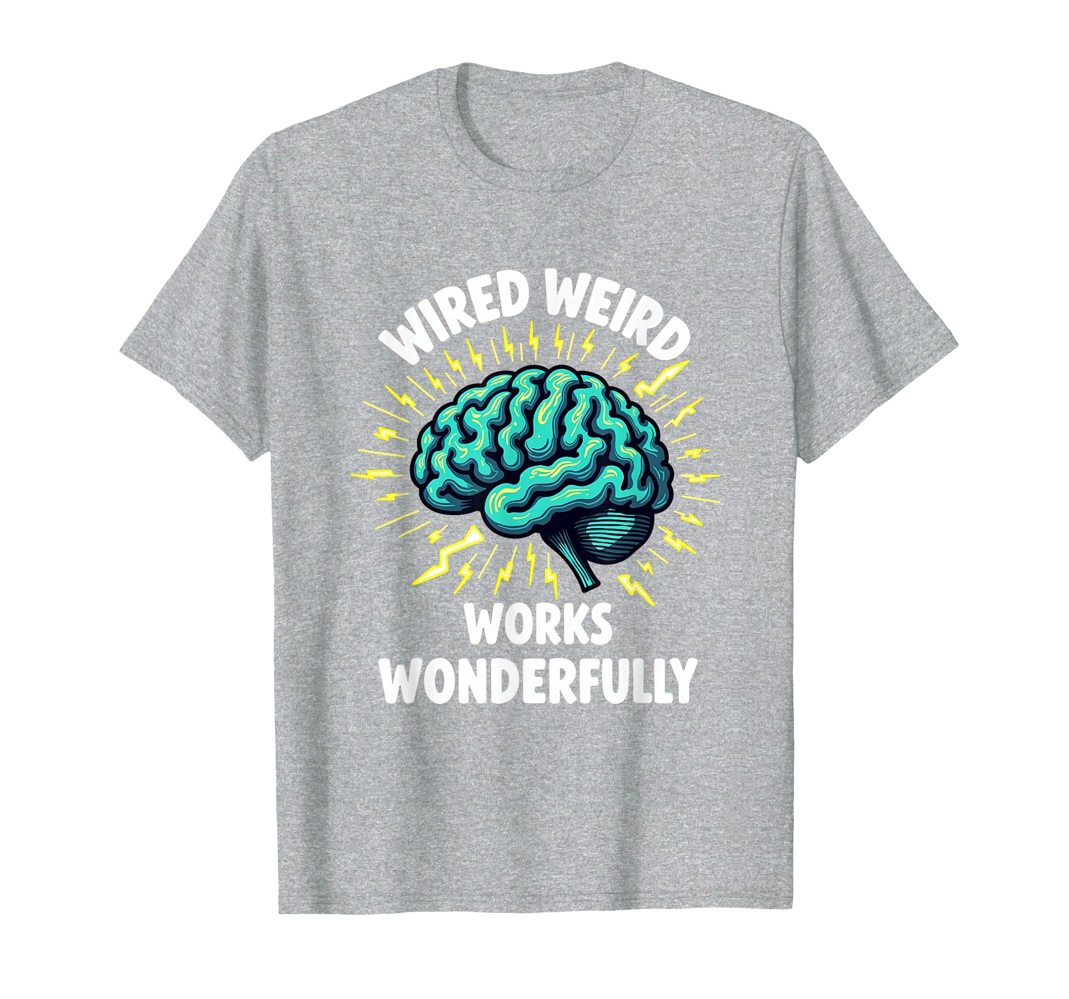 Wired Weird Works Wonderfully T-Shirt - Graphic Print for Adults - T-Shirt, Sweatshirt, Hoodie