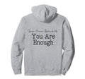 Dear Person Behind Me You Are Enough Hoodie - Fun Novelty Design Men Women - T-Shirt, Sweatshirt, Hoodie
