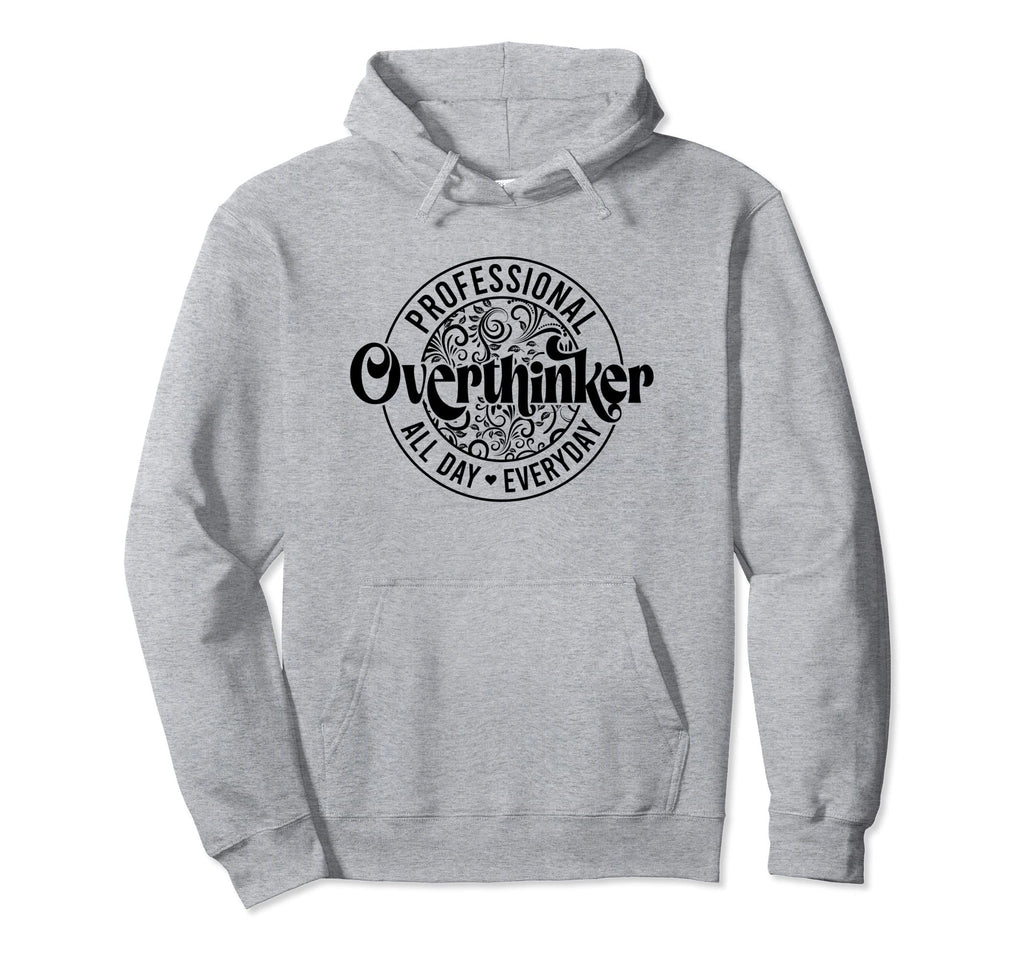 Professional Overthinker All Day Hoodie - Aesthetic Graphic for Adults - T-Shirt, Sweatshirt, Hoodie