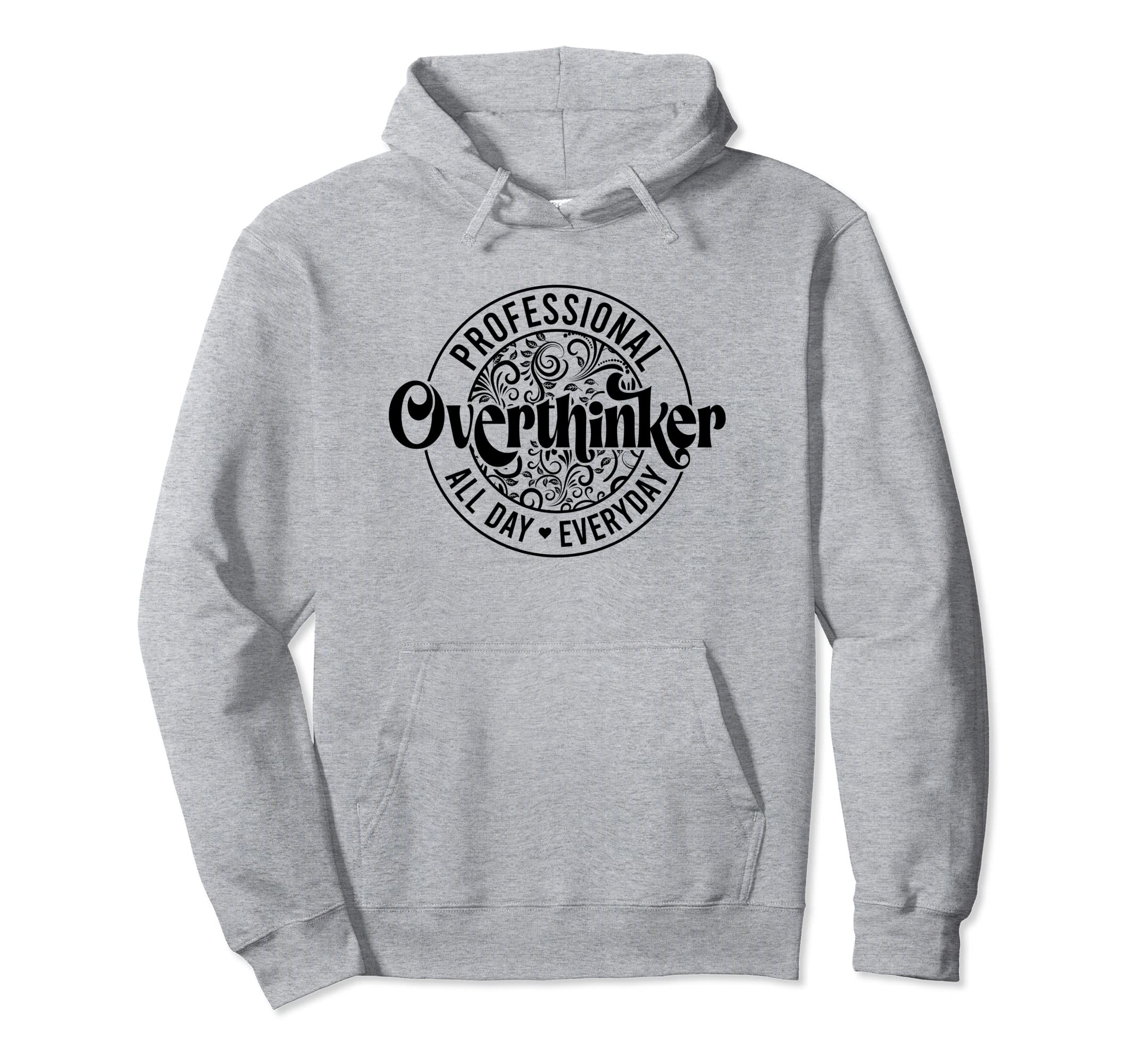 Professional Overthinker All Day Hoodie - Aesthetic Graphic for Adults - T-Shirt, Sweatshirt, Hoodie