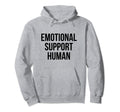 Emotional Support Human Hoodie - Casual Everyday Wear Unisex - T-Shirt, Sweatshirt, Hoodie