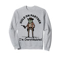 Hold Partner Im Overstimulated Sweatshirt - Trendy Graphic for Adults - T-Shirt, Sweatshirt, Hoodie