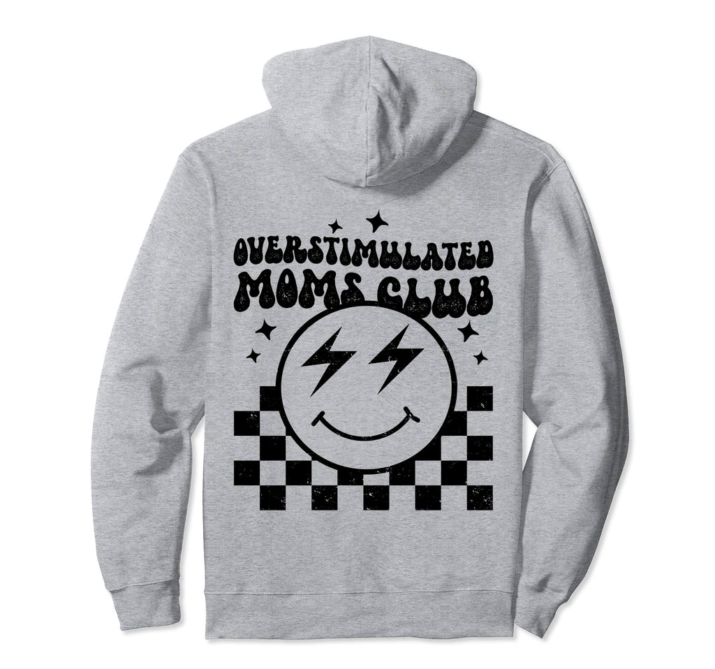 Overstimulated Moms Club Funny Trendy Mom Hoodie - Graphic Print Men Women - T-Shirt, Sweatshirt, Hoodie